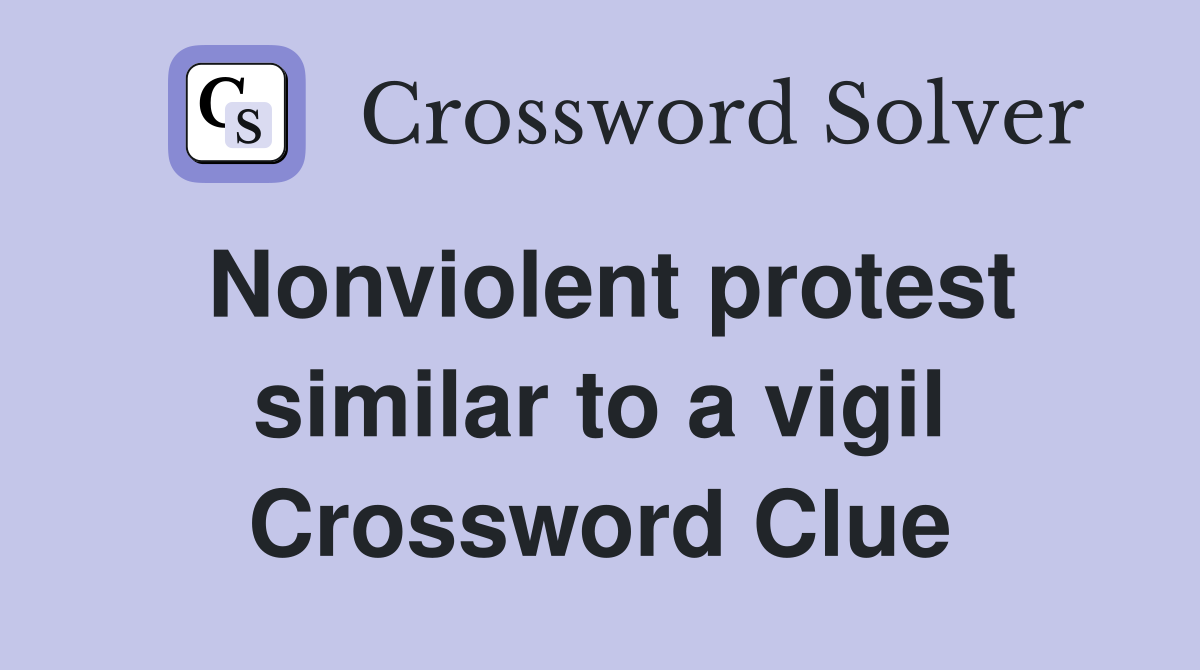Nonviolent protest similar to a vigil Crossword Clue Answers